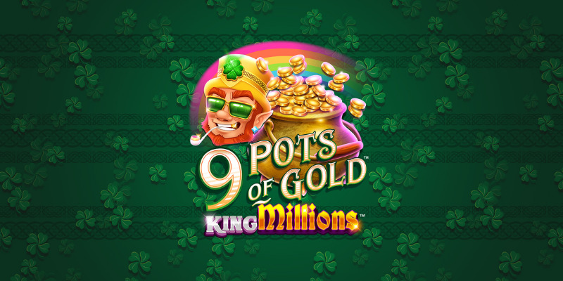 9 Pots of Gold King Millions