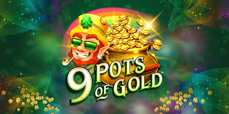 9 Pots of Gold