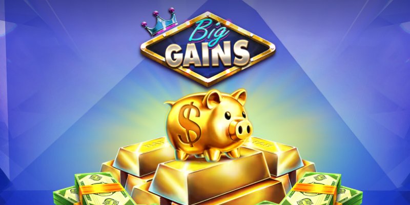 Big Gains