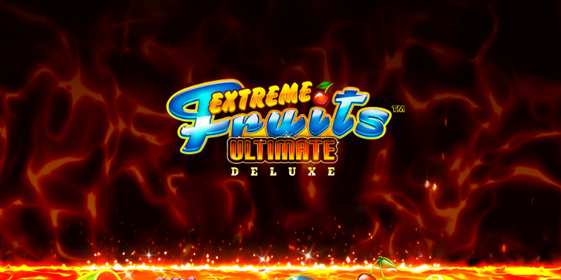 Extreme Fruits Ultimate Deluxe