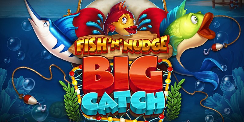 Fish 'n' Nudge Big Catch
