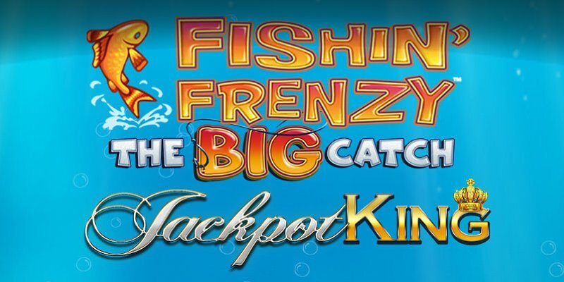Fishin’ Frenzy The Big Catch Jackpot King