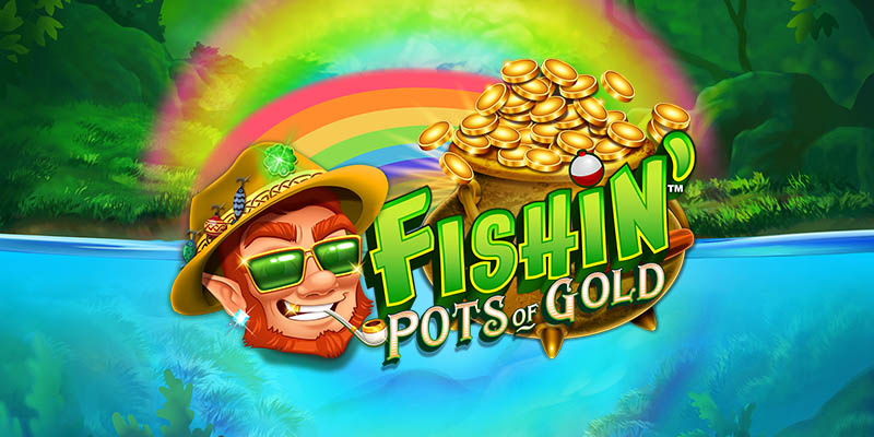 Fishin' Pots of Gold