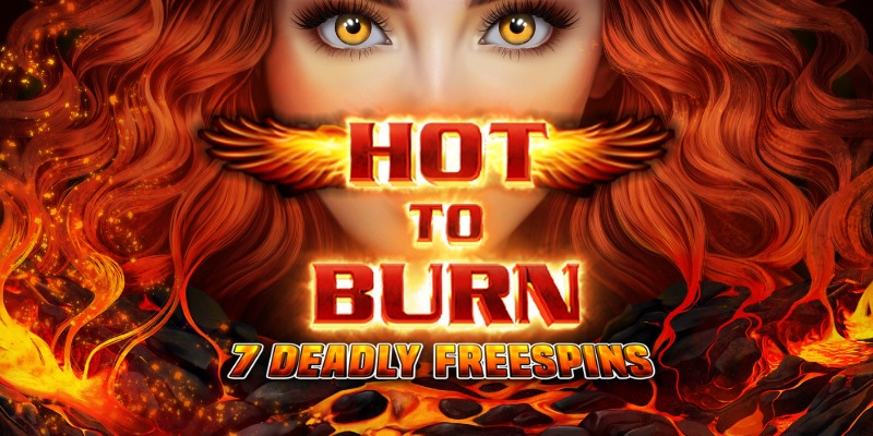 Hot to Burn – 7 Deadly Free Spins